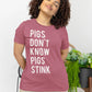 Pigs Don't Know Pigs Stink